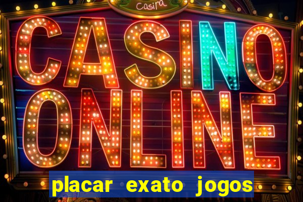 placar exato jogos de hoje